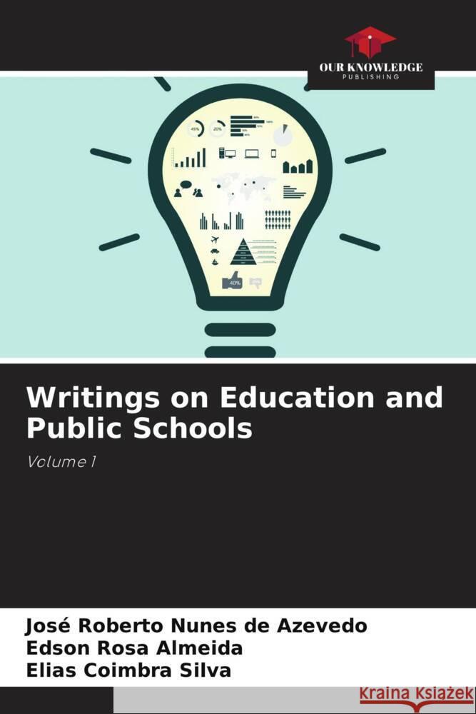 Writings on Education and Public Schools Jos? Roberto Nunes de Azevedo Edson Rosa Almeida Elias Coimbra Silva 9786207169290 Our Knowledge Publishing - książka