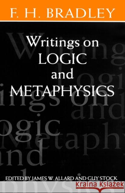 Writings on Logic and Metaphysics F. H. Bradley James W. Allard Guy Stock 9780198244455 Oxford University Press, USA - książka