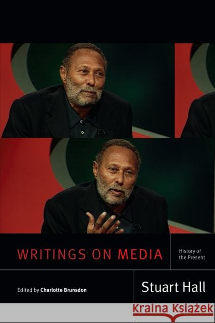 Writings on Media: History of the Present Stuart Hall Charlotte Brunsdon 9781478013778 Duke University Press - książka