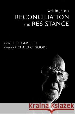 Writings on Reconciliation and Resistance Will D. Campbell Richard C. Goode 9781606081280 Cascade Books - książka