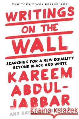 Writings on the Wall: Searching for a New Equality Beyond Black and White Kareem Abdul-Jabbar Raymond Obstfeld 9781618931719 Time Home Entertainment - książka