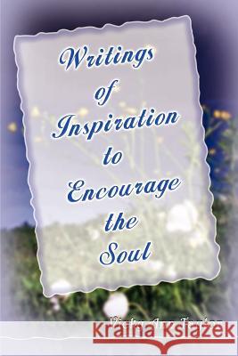 Writings to Encourage the Soul Vicky Ann Taylor 9781403330017 Authorhouse - książka