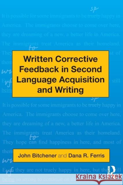 Written Corrective Feedback in Second Language Acquisition and Writing John Bitchener Dana R. Ferris 9780415872447 Routledge - książka