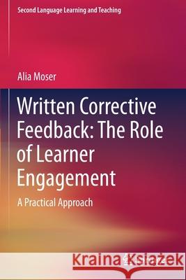 Written Corrective Feedback: The Role of Learner Engagement: A Practical Approach Alia Moser 9783030639969 Springer - książka