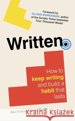 Written: How to Keep Writing and Build a Habit That Lasts Chris Smith 9781785789038 Icon Books - książka