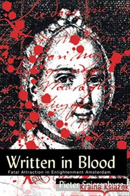 Written in Blood: Fatal Attraction in Enlightenment Amsterdam Pieter Spierenburg 9780814257562 Ohio State University Press - książka