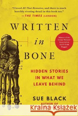 Written in Bone: Hidden Stories in What We Leave Behind Sue Black 9781956763362 Arcade Publishing - książka