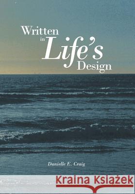 Written in Life's Design Danielle E. Craig 9781463449902 Authorhouse - książka