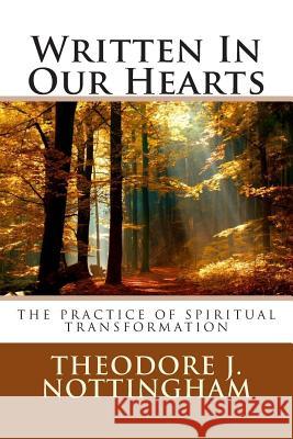 Written In Our Hearts: The Practice of Spiritual Transformation Nottingham, Theodore J. 9780982760963 Nottingham Publishing - książka