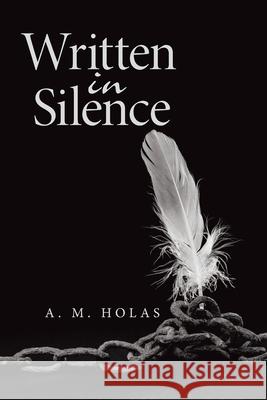Written in Silence A M Holas 9781664145504 Xlibris Us - książka