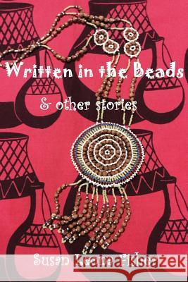 Written in the Beads: & other stories Fisher, Susan Leona 9781539959687 Createspace Independent Publishing Platform - książka