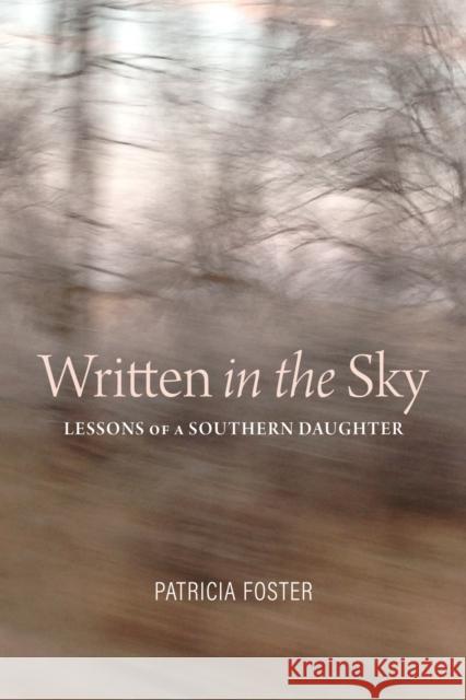 Written in the Sky: Lessons of a Southern Daughter Patricia Foster 9780817360962 University Alabama Press - książka