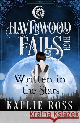 Written in the Stars: A Havenwood Falls High Novella Kallie Ross 9781939859402 Ang'dora Productions, LLC - książka