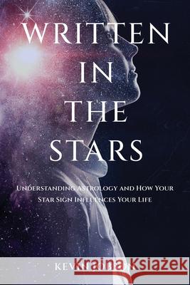 Written in the Stars: Understanding Astrology and How Your Star Sign Influences Your Life Kevin Jobson 9781637604892 Hym - książka