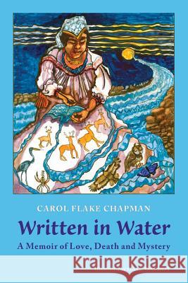 Written In Water: A Memoir of Love, Death and Mystery Chapman, Carol Flake 9780986229022 2nd Tier Publishing - książka