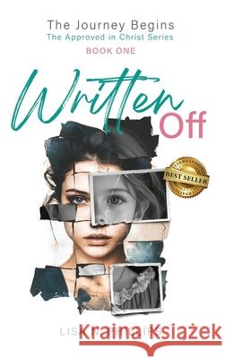Written Off: The Journey Begins - The Approved in Christ Series Book One Lisa Phillips 9781966395232 Best Seller Publishing, LLC - książka