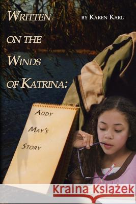 Written on the Winds of Katrina: Addy May's Story Karen Karl 9781456334536 Createspace Independent Publishing Platform - książka