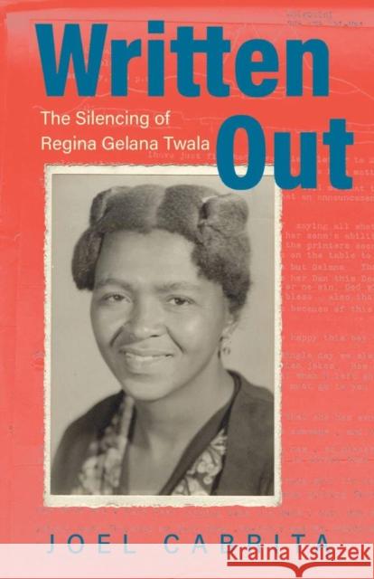 Written Out: The Silencing of Regina Gelana Twala Joel Cabrita 9780821425077 Ohio University Press - książka