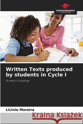 Written Texts produced by students in Cycle I Lic?nio Moreira 9786207628315 Our Knowledge Publishing - książka