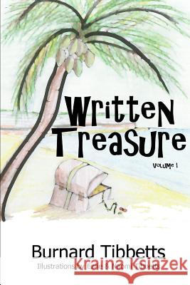 Written Treasure Volume 1 Burnard Tibbetts 9781312918597 Lulu.com - książka