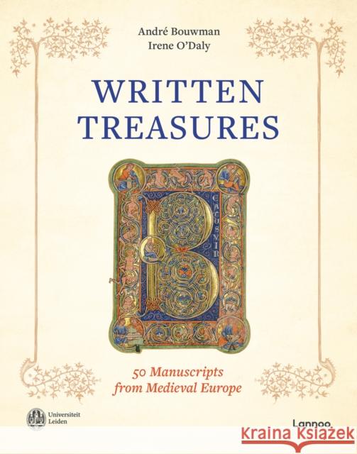 Written Treasures: 50 Manuscripts from Medieval Europe Irene O'Daly 9789401432917 Lannoo Publishers - książka