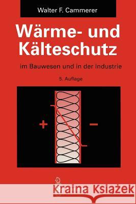 Wärme- Und Kälteschutz: Im Bauwesen Und in Der Industrie Cammerer, Walter F. 9783642786365 Springer - książka