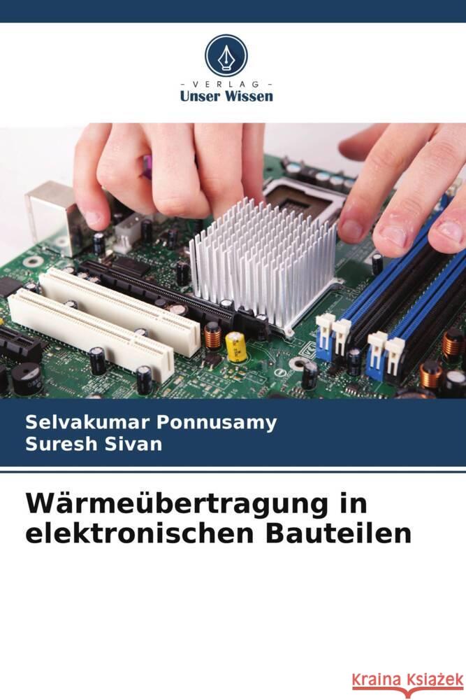 W?rme?bertragung in elektronischen Bauteilen Selvakumar Ponnusamy Suresh Sivan 9786206852346 Verlag Unser Wissen - książka