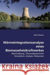 Wärmeintegrationsanalyse eines Biomasseheizkraftwerkes : Beschreibung, Thermodynamische Simulation, Analyse, Diskussion Schlosser, Maik 9783639212136 VDM Verlag Dr. Müller - książka