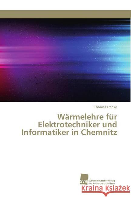 Wärmelehre für Elektrotechniker und Informatiker in Chemnitz Franke, Thomas 9786202323239 Südwestdeutscher Verlag für Hochschulschrifte - książka