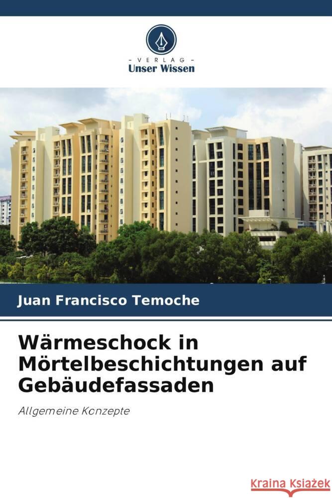 W?rmeschock in M?rtelbeschichtungen auf Geb?udefassaden Juan Francisco Temoche 9786202568647 Verlag Unser Wissen - książka