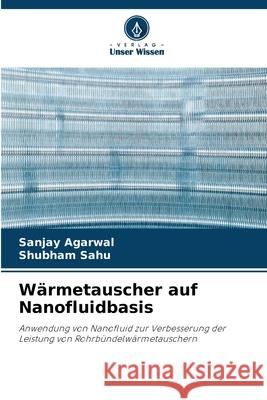 Wärmetauscher auf Nanofluidbasis Agarwal, Sanjay, SAHU, SHUBHAM 9786209254192 Verlag Unser Wissen - książka