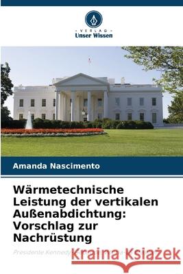 W?rmetechnische Leistung der vertikalen Au?enabdichtung: Vorschlag zur Nachr?stung Amanda Nascimento 9786207720323 Verlag Unser Wissen - książka