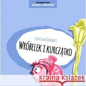 Wróbelek i kurczątko Stanisław Jachowicz, Gerard Śmiechowski 9788364650833 Wydawnictwo Daniel Sikorski - książka