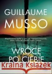 Wrócę po ciebie Guillaume Musso 9788381259408 Albatros - książka