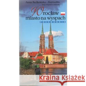 Wrocław miasto na wyspach /wersja polska BĘDKOWSKA-KARMELITA ANNA 9788362194384 ALKAZAR - książka