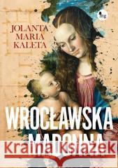 Wrocławska Madonna Jolanta Maria Kaleta 9788382413175 MG - książka