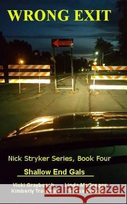 Wrong Exit: Nick Stryker Series, Book Four Vicki Graybosch Linda McGregor Teresa Duncan 9781540726001 Createspace Independent Publishing Platform - książka