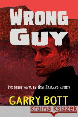 Wrong Guy MR Garry Bott 9781511915571 Createspace - książka