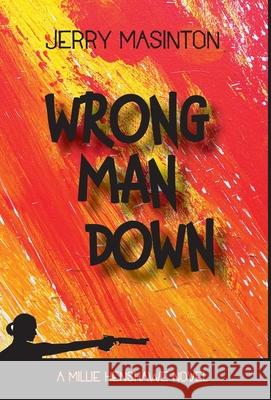 Wrong Man Down: A Millie Henshawe Novel Jerry Masinton 9781941237571 Anamcara Press LLC - książka