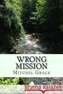 Wrong Mission Mitchel Grace 9781495341540 Createspace - książka