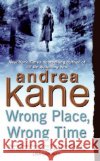 Wrong Place, Wrong Time Andrea Kane 9780060741334 Avon Books