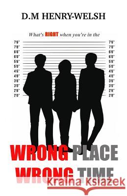 Wrong Place Wrong Time D.M Henry-Welsh   9781916429192 Paper Pages Publishing Ltd - książka