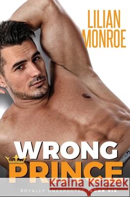 Wrong Prince: An Accidental Pregnancy Romance Lilian Monroe 9781922457042 Mjb Publishing - książka