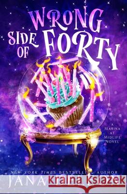 Wrong Side of Forty Jana DeLeon 9781940270715 Jana Deleon - książka