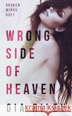Wrong Side of Heaven Gia Riley 9781981852468 Createspace Independent Publishing Platform - książka