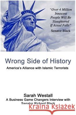 Wrong Side of History: America's Alliance with Islamic Terrorists Sarah Westall 9781546664154 Createspace Independent Publishing Platform - książka