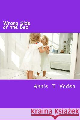 Wrong Side of the Bed Annie T. Vaden 9781505694475 Createspace - książka