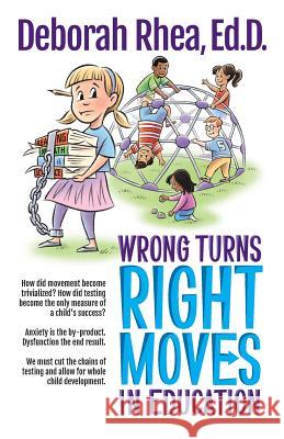 Wrong Turns, Right Moves in Education Deborah Rhe 9781480874459 Archway Publishing - książka