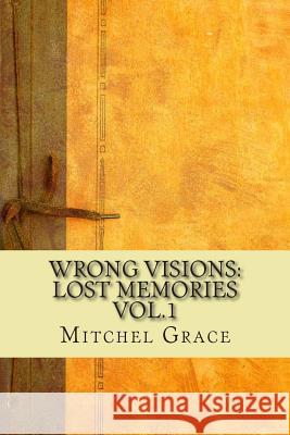 Wrong Visions: Lost Memories Vol.1 Mitchel Grace 9781500507671 Createspace - książka