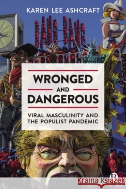 Wronged and Dangerous: Viral Masculinity and the Populist Pandemic Karen Le 9781529221404 Bristol University Press - książka